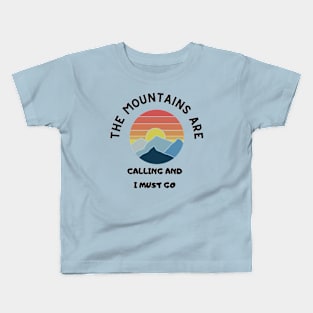 The Mountains are Calling & I Must Go Kids T-Shirt